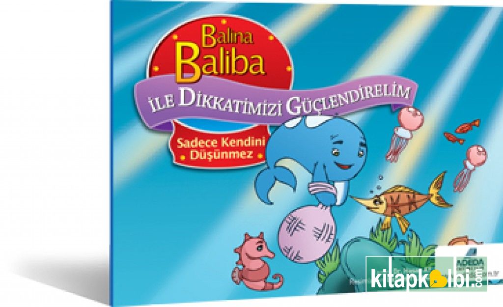 Balina Baliba Sadece Kendini Düşünmez